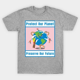 Awareness Protect Our Planet, Preserve Our Future T-Shirt